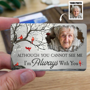 I Will Carry You With Me Until I See You Again - Personalized Photo Wallet Card