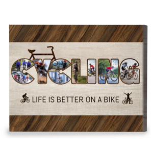 Life Is Better On A Bike - Cycling Photo Collage Personalized Canvas/Poster Gifts For Cyclists