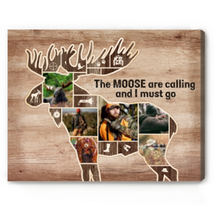 The Moose are Calling And I Must Go - Moose Hunting Photo Collage Personalized Canvas/Poster