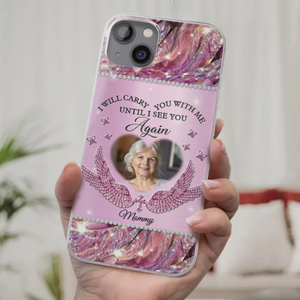 Custom Photo I Will Always Carry Mom With Me - Memorial Personalized Phone Case