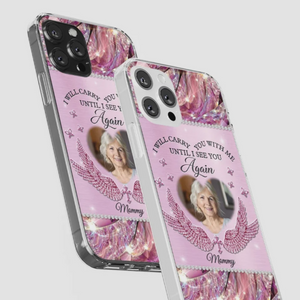 Custom Photo I Will Always Carry Mom With Me - Memorial Personalized Phone Case