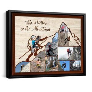 Life Is Better In The Mountains - Personalized Rock Climber Photo Collage Canvas Poster