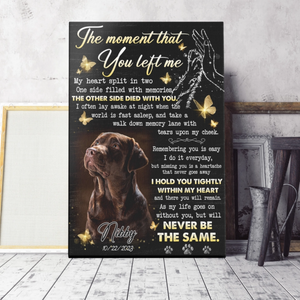 The Moment That You Left Me Personalized Memorial Canvas Pet Loss Gifts