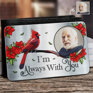 I'm Always With You - Custom Photo Memorial Personalized Aluminum Wallet Card